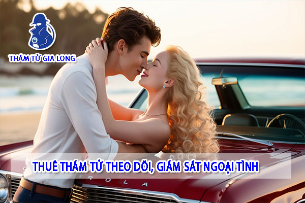  Dịch vụ Thu thập Chứng cứ Ngoại tình tại Sài Gòn