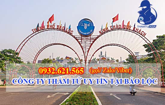 Công ty thám tử uy tín tại Bảo Lộc – Lâm Đồng