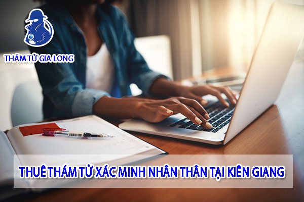 DỊCH VỤ THÁM TỬ XÁC MINH NHÂN THÂN TẠI KIÊN GIANG