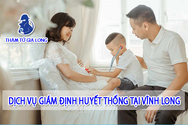 GIÁM ĐỊNH HUYẾT THỐNG TẠI VĨNH LONG