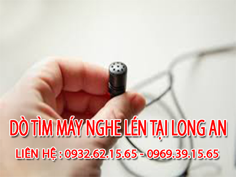 Dịch vụ tìm kiếm Máy Nghi Lén chuyên nghiệp tại Long An 1