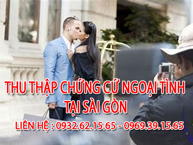 Dịch vụ thu thập chứng cứ ngoại tình tại Sài Gòn chuyên nghiệp