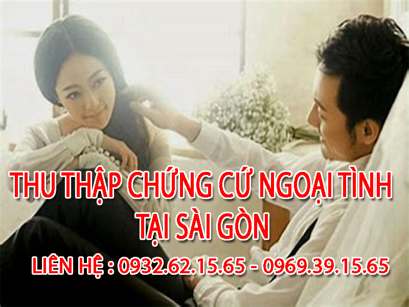 Dịch vụ thu thập chứng cứ ngoại tình tại Sài Gòn chuyên nghiệp 2